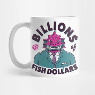 BILLIONS OF FISH DOLLARS Mug